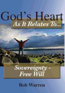 God's Heart as It Relates to Sovereignty - Free Will