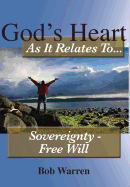 God's Heart As It Relates To Sovereignty - Free Will