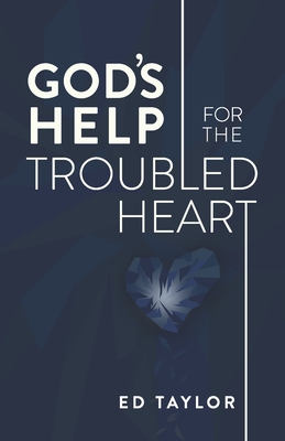 God's Help for the Troubled Heart - Taylor, Ed