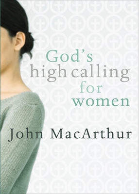 God's High Calling for Women - MacArthur, John