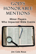 God's Honorable Mentions: Minor Players Who Impacted Bible Events