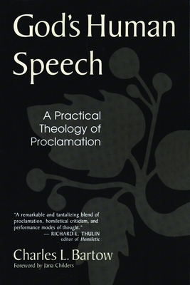 God's Human Speech: A Practical Theology of Proclamation - Bartow, Charles L