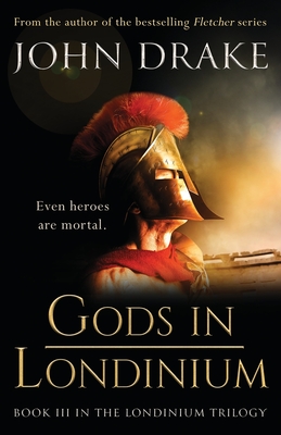 Gods in Londinium: a thrilling historical mystery set in Roman Britain - Drake, John