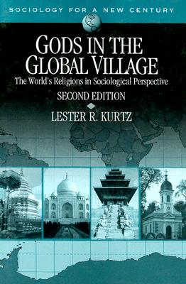 Gods in the Global Village: The World's Religions in Sociological Perspective - Kurtz, Lester R