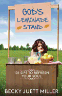 God's Lemonade Stand: 101 Sips To Refresh Your Soul