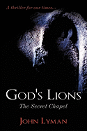 God's Lions: The Secret Chapel