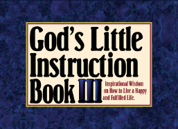 God's Little Instruction Book III: Inspirational Wisdom on How to Live a Happy and Fulfilled Life - Honor Books