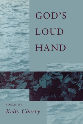 God's Loud Hand: Poems - Cherry, Kelly