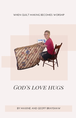 God's Love Hugs - Brayshaw, Maxine, and Brayshaw, Geoff