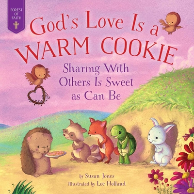 God's Love Is a Warm Cookie: Sharing with Others Is Sweet as Can Be - Jones, Susan