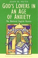 God's Lovers in an Age of Anxiety: The English Mystics