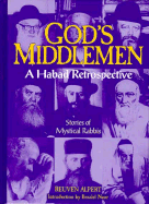 God's Middlemen: A Habad Retrospective/Stories of Mystical Rabbis