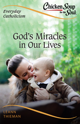 God's Miracles in Our Lives: Everyday Catholicism - Thieman, Leann