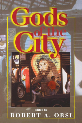 Gods of the City: Religion and the American Urban Landscape - Orsi, Robert A (Editor)