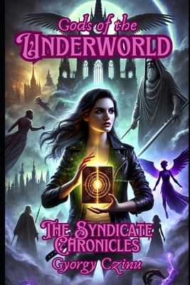 Gods of the Underworld: The Syndicate Chronicles - Czinu, Gyorgy