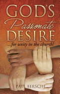 God's Passionate Desire... for Unity in the Church! - Bersche, Paul