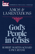 God's People in Crisis: A Commentary on the Book of Amos and a Commentary on the Book of Lamentations