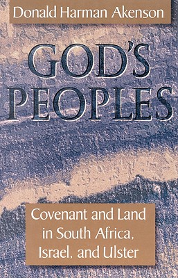 God's Peoples: Volume 10: Covenant and Land in South Africa, Israel, and Ulster - Akenson, Donald Harman