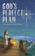 God's Perfect Plan: A True Story of the First Christmas