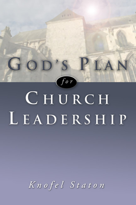 God's Plan for Church Leadership - Staton, Knofel