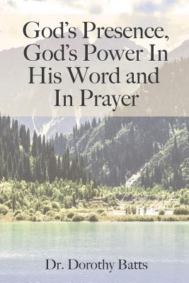 God's Presence, God's Power in His Word and in Prayer - Batts, Dorothy, and Gibbs, Renee (Editor), and Reed, Bryan (Designer)