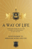 God's Promise to Abraham, Moses and You: Kingdom Principles for Victorious Living