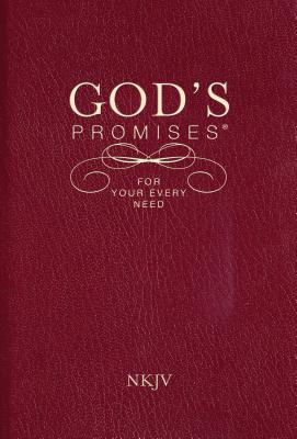 God's Promises for Your Every Need, NKJV: A Treasury of Scripture for Life - Gill, A (Compiled by), and Thomas Nelson