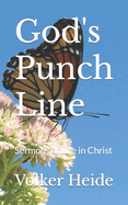 God's Punch Line: Sermons of Life in Christ