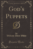 God's Puppets (Classic Reprint)