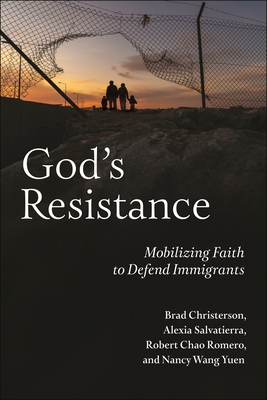 God's Resistance: Mobilizing Faith to Defend Immigrants - Christerson, Brad, and Salvatierra, Alexia, and Romero, Robert Chao