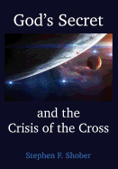 God's Secret and the Crisis of the Cross