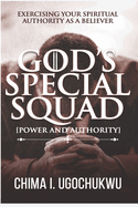 God's Special Squad: Power and Authority: Exercising Your Spiritual Authority as a Believer