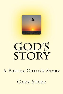 God's Story: A Foster Child's Story - Starr, Gary