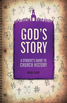 God's Story: A Student's Guide to Church History - Cosby, Brian H