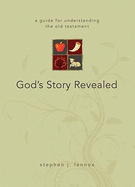 God's Story Revealed: A Guide for Understanding the Old Testament