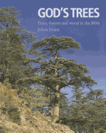 God's Trees: Trees, Forests and Woods in the Bible - Evans, Julian, and Pinchen, Veronica