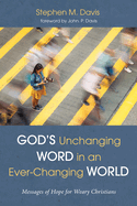 God's Unchanging Word in an Ever-Changing World: Messages of Hope for Weary Christians