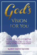 God's Vision for You: Rise & Go Forth