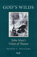 God's Wilds: John Muir's Vision of Nature