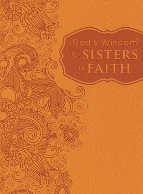 God's Wisdom for Sisters in Faith: Finding Peace in Life's Demands - Clark Jenkins, Michele (Compiled by), and Perry Moore, Stephanie (Compiled by), and Countryman, Jack (Compiled by)