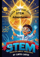 God's Wonder Lab: Bible Heroes And STEM Adventures