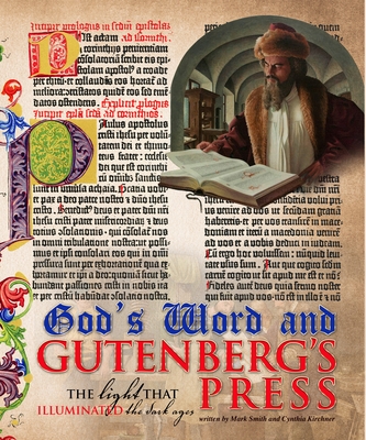 God's Word and the Gutenberg Press: The Light That Illuminated the Dark Ages - Smith, Mark, and Kirchner, Cynthia