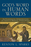 God's Word in Human Words: An Evangelical Appropriation of Critical Biblical Scholarship