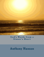 God's Words from a Sinner's Heart - Hanson, Anthony