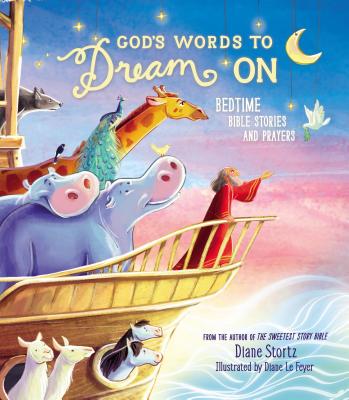 God's Words to Dream on: Bedtime Bible Stories and Prayers - Stortz, Diane M