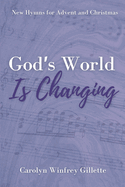 God's World is Changing: New Hymns for Advent and Christmas