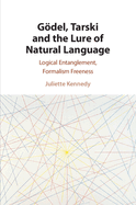 Goedel, Tarski and the Lure of Natural Language: Logical Entanglement, Formalism Freeness