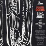 Goehr: Sing, Ariel; The Mouse Metamorphosed into a Maid