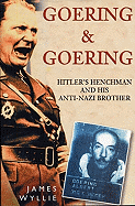 Goering and Goering: Hitler's Henchman and His Anti-Nazi Brother
