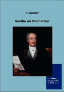 Goethe ALS Dramatiker - D?ntzer, Heinrich